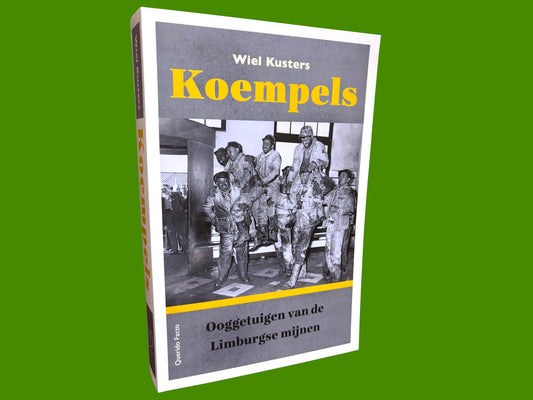 Koempels - Ooggetuigen van de Limburgse mijnen