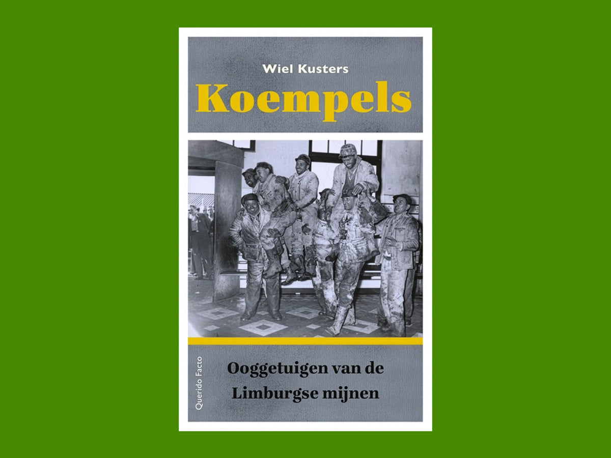 Koempels - Ooggetuigen van de Limburgse mijnen