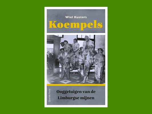 Koempels - Ooggetuigen van de Limburgse mijnen